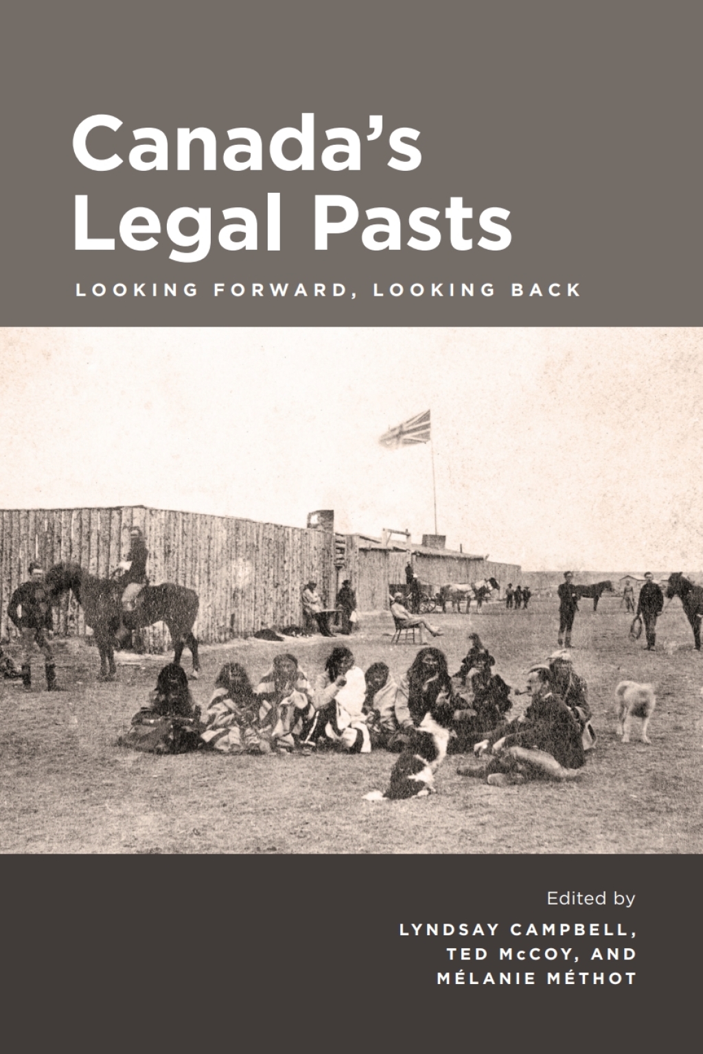 Canada’s Legal Pasts Looking Foreward, Looking Back 1st Edition