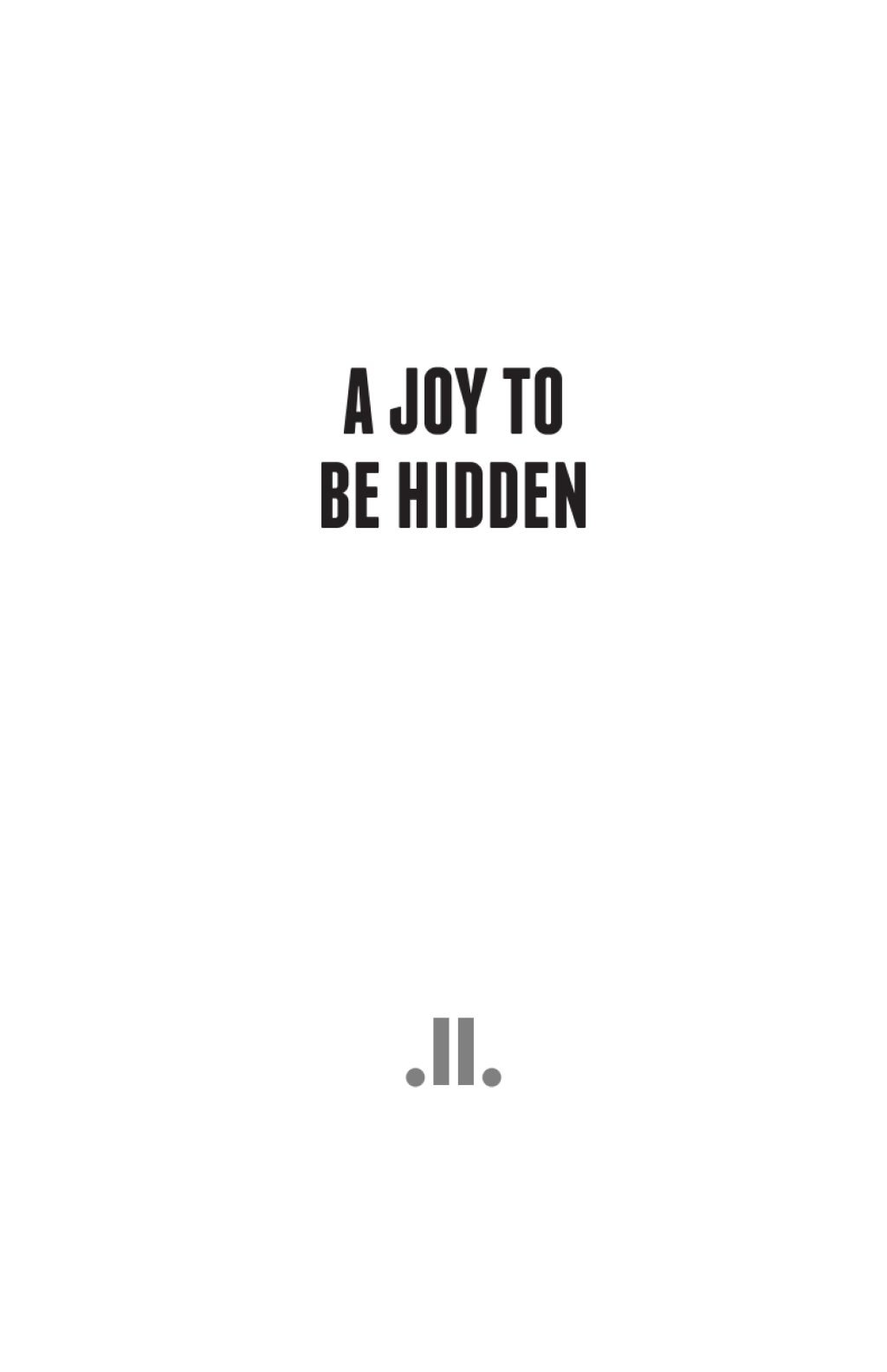 A Joy to be Hidden