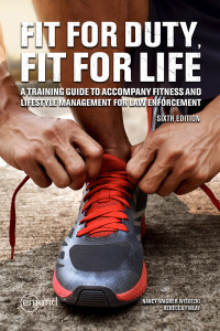 Cover image: Fit for Duty, Fit for Life: A Training Guide to Accompany Fitness and Lifestyle Management for Law Enforcement, 6th Edition 6th edition 9781774622476