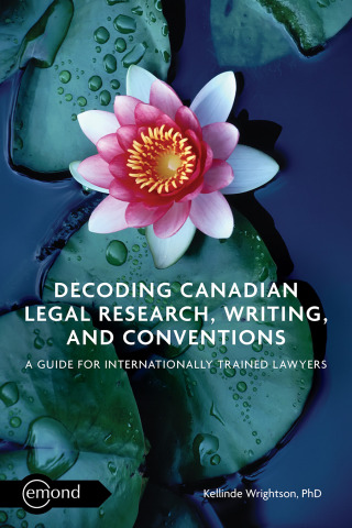 Cover image: Decoding Canadian Legal Research, Writing, and Conventions: A Guide for Internationally Trained Lawyers 1st edition 9781774624296