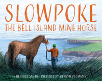 صورة الغلاف: Slowpoke the Bell Island Mine Horse 9781774710241