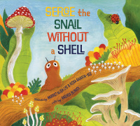 Imagen de portada: Serge the Snail Without A Shell 9781774711507