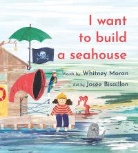 表紙画像: I Want to Build a Seahouse 9781774711491