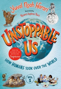 Cover image: Unstoppable Us, Volume 1: How Humans Took Over the World 9781774882214