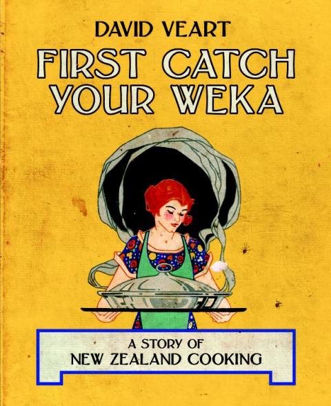 First Catch Your Weka: The Story of New Zealand Cooking - FULL INSTANT DOWNLOAD | PDF DOCX EPUB