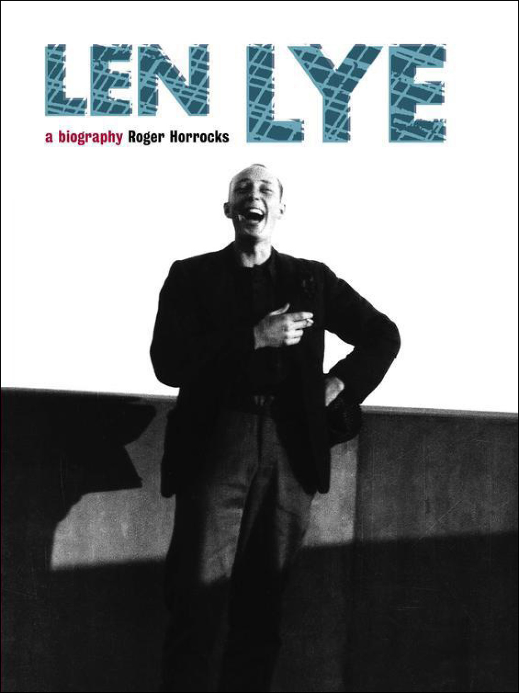 Len Lye A Biography