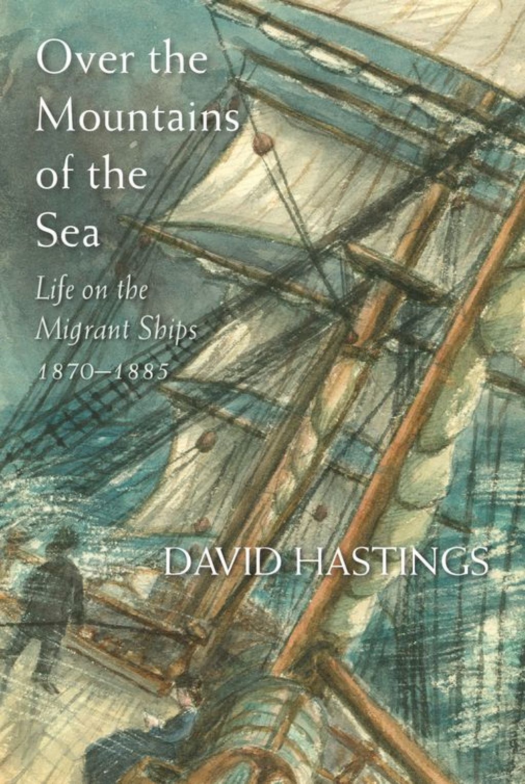 Over the Mountains of the Sea Life on the Migrant Ships 1870–1885