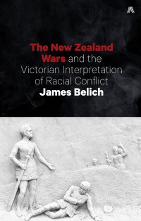 Cover image: The New Zealand Wars and the Victorian Interpretation of Racial Conflict 9781869408275
