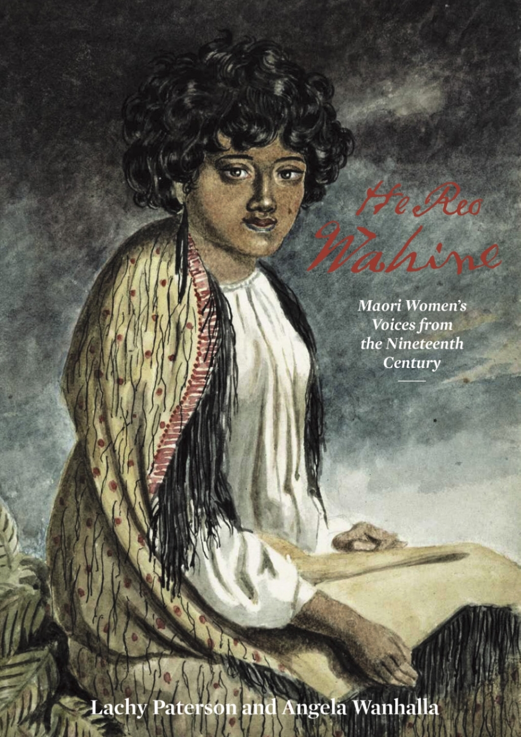 He Reo Wahine Maori Women’s Voices from the Nineteenth Century 1st Edition