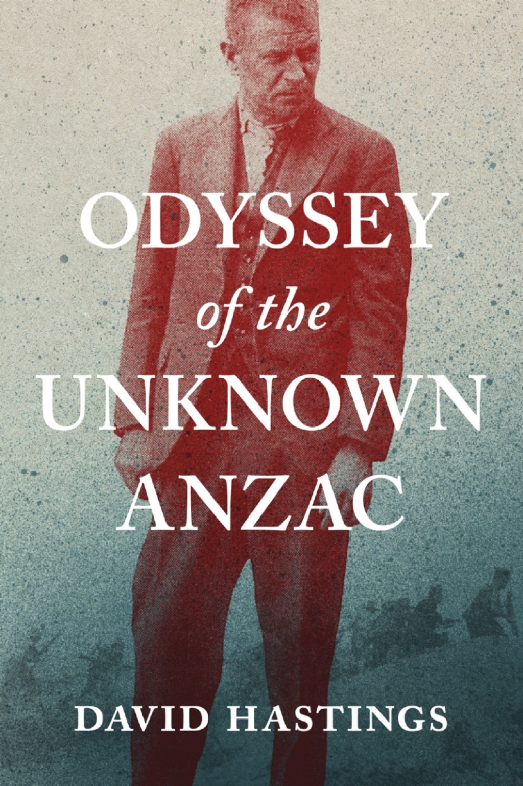 Odyssey of the Unknown Anzac 1st Edition