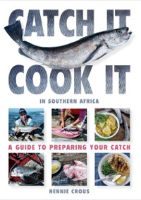 Cover image: Catch It, Cook It in Southern Africa 1st edition 9781431700837