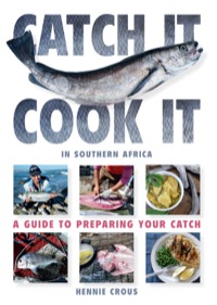 表紙画像: Catch It, Cook It in Southern Africa 1st edition 9781431700837