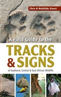 Imagen de portada: Field Guide to Tracks & Signs of Southern, Central & East African Wildlife 4th edition 9781770073609