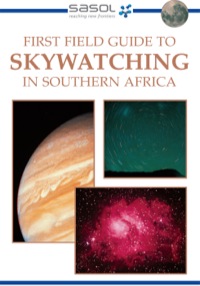 Cover image: Sasol First Field Guide to Skywatching in Southern Africa 1st edition 9781868725977