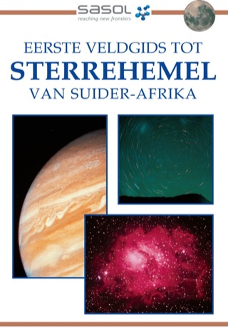 Cover image: Sasol Eerste Veldgids tot Sterrehemel van Suider-Afrika 1st edition 9781868725984