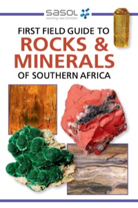 Cover image: Sasol First Field Guide to Rocks & Minerals of Southern Africa 1st edition 9781920544706