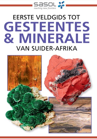 Cover image: Sasol Eerste Veldgids tot Gesteentes & Minerale van Suider-Afrika 1st edition 9781920544713