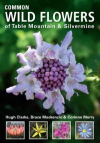 Cover image: Common Wild Flowers of Table Mountain & Silvermine 2nd edition 9781775840398