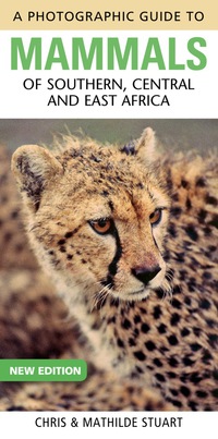 表紙画像: Photographic Guide to Mammals of Southern, Central and East Africa 3rd edition 9781775841364