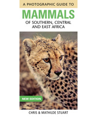 Cover image: Photographic Guide to Mammals of Southern, Central and East Africa 3rd edition 9781775841364