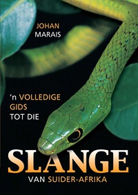 Omslagafbeelding: Volledige Gids tot die Slange van Suider-Afrika 1st edition 9781868729333