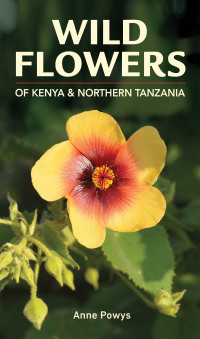 Cover image: Wild Flowers of Kenya and Northern Tanzania 1st edition 9781775842453