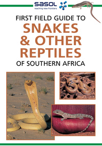 Omslagafbeelding: Sasol First Field Guide to Snakes & other Reptiles of Southern Africa 1st edition 9781868721238