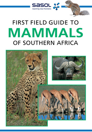 Cover image: Sasol First Field Guide to Mammals of Southern Africa 1st edition 9781868721221