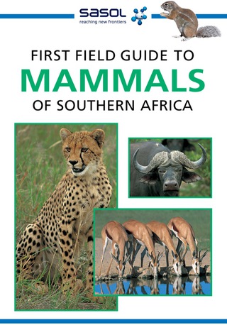 Cover image: Sasol First Field Guide to Mammals of Southern Africa 1st edition 9781868721221