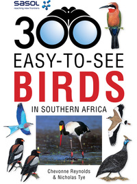 Titelbild: Sasol 300 easy-to-see Birds in Southern Africa 1st edition 9781775841265