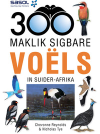 Titelbild: Sasol 300 Maklik Sigbare Voëls in Suider-Afrika 1st edition 9781775841722