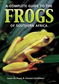 Omslagafbeelding: A Complete Guide to the Frogs of Southern Africa (PVC) 1st edition 9781770074460