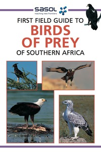 Imagen de portada: Sasol First Field Guide to Birds of Prey of Southern Africa 1st edition 9781775843832