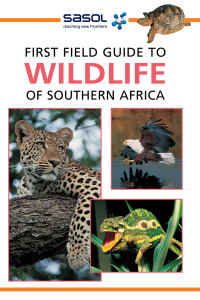 Cover image: Sasol First Field Guide to Wildlife of Southern Africa 1st edition 9781775843955
