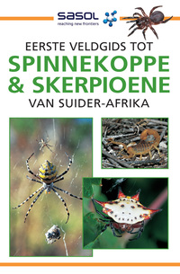 表紙画像: Sasol Eerste Veldgids tot Spinnekoppe en Skerpioene van Suider-Afrika 2nd edition 9781775844143