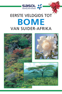Titelbild: Sasol Eerste Veldgids tot Bome van Suider-Afrika 2nd edition 9781868723157