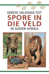 表紙画像: Sasol Eerste Veldgids tot Spore in die veld van Suider Afrika 2nd edition 9781775844877