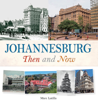 表紙画像: Johannesburg Then and Now 1st edition 9781775846178