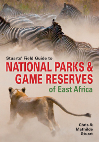Omslagafbeelding: Stuarts’ Field Guide to National Parks & Game Reserves of East Africa 1st edition 9781775840626