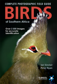 Cover image: Complete Photographic Field Guide Birds of Southern Africa 1st edition 9781770073883