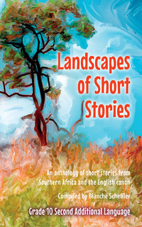 Cover image: Landscapes of short stories for Gr 10 Second Additional Language 1st edition 9781775898399