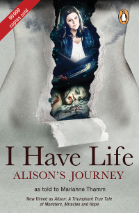 Cover image: I Have Life: Alison's Journey as told to Marianne Thamm 2nd edition 9781776093168
