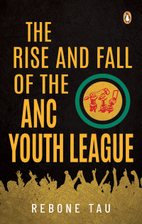 Imagen de portada: The Rise and Fall of the ANC Youth League 1st edition 9781776093700