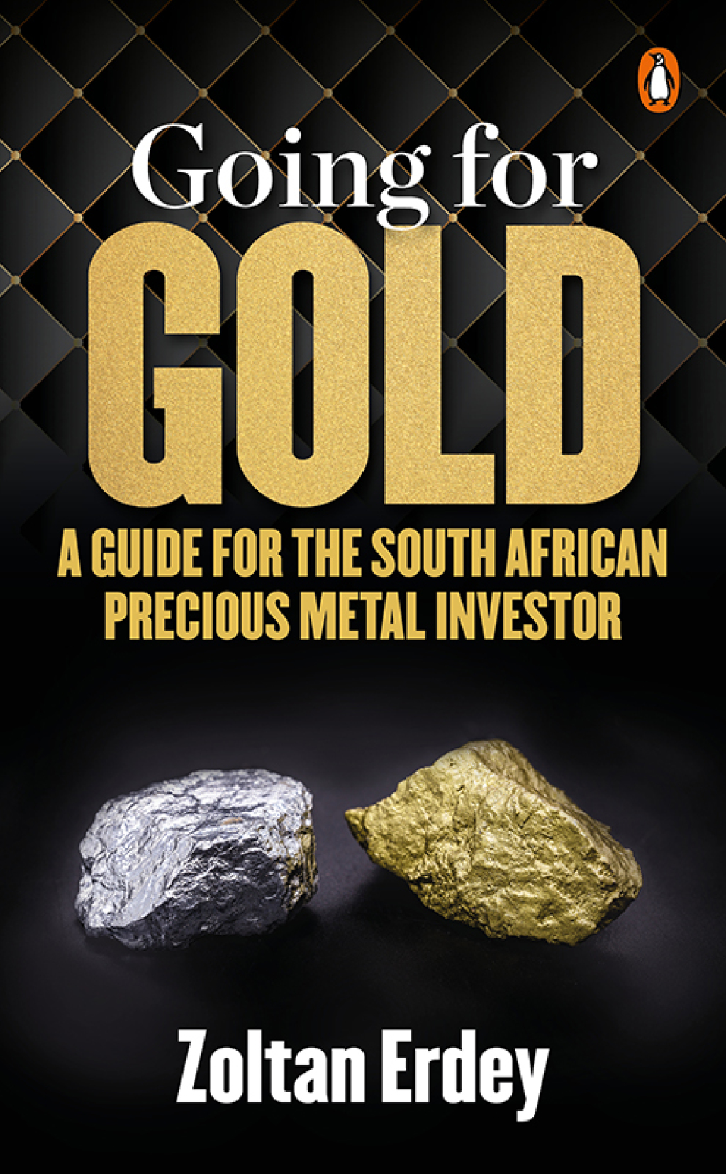 Going for Gold A Guide for the South African Precious Metal Investor 1st Edition