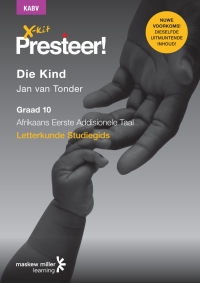 Cover image: X-kit Presteer! Die kind: Afrikaans Eerste Addisionele Taal Graad 10 Studiegids 1st edition 9781928330066