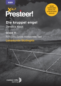 Cover image: X-kit Presteer! Die kruppel engel: Afrikaans Eerste Addisionele Taal Graad 11 Studiegids 1st edition 9781928330745