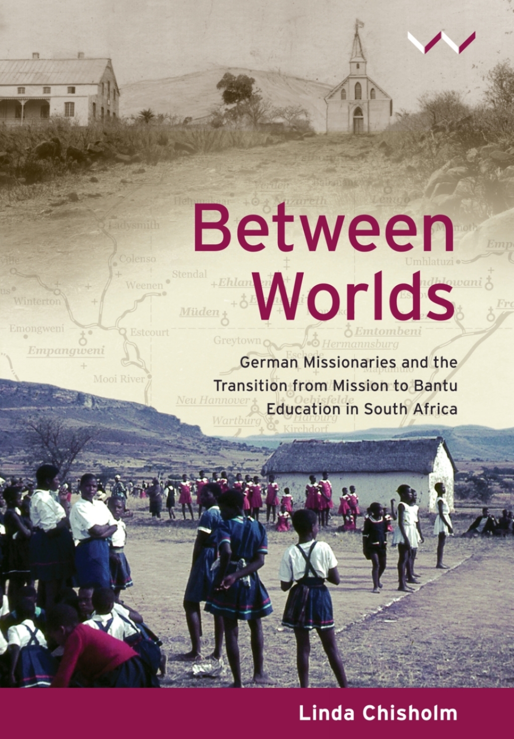 Between Worlds German missionaries and the transition from mission to Bantu Education in South Africa