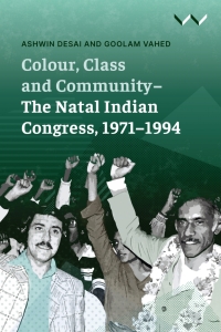 Omslagafbeelding: Colour, Class and Community - The Natal Indian Congress, 1971-1994 9781776147151