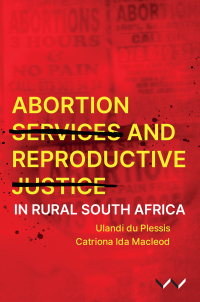 Omslagafbeelding: Abortion Services and Reproductive Justice in Rural South Africa 9781776148738