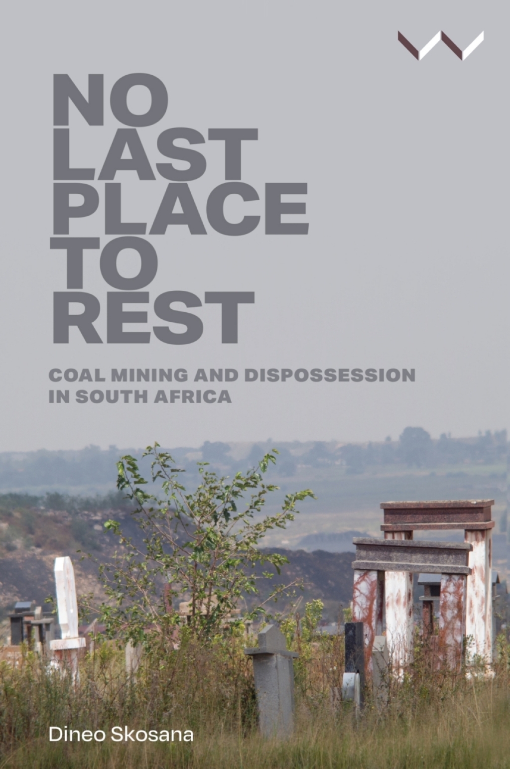 No Last Place to Rest Coal Mining and Dispossession in South Africa